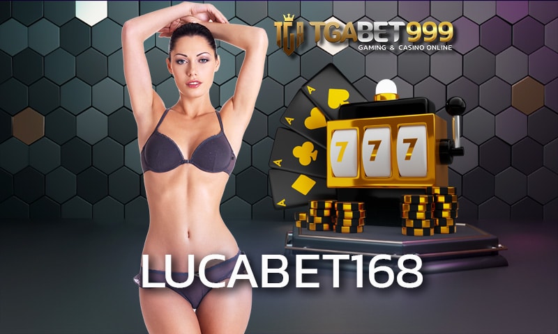 lucabet168 เว็บแท้ เว็บทันสมัย เว็บใหญ่ ถูกกฎหมาย ได้เงินจริง